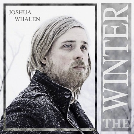 The album cover for Joshua Whalen's "The Winter." Photo provided